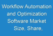Workflow Automation and Optimization Software Market Size, Share, Outlook 2025, as COVID-19 Pandemic Continues to Expand Quickly