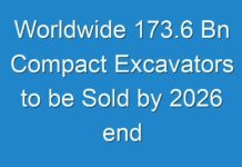 Worldwide 173.6 Bn Compact Excavators to be Sold by 2026 end