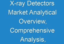 X-ray Detectors Market Analytical Overview, Comprehensive Analysis, Segmentation, Competitive Landscape and Industry Poised for Rapid Growth 2027