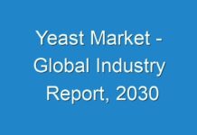 Yeast Market – Global Industry Report, 2030