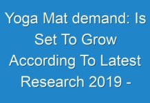Yoga Mat demand: Is Set To Grow According To Latest Research 2019 – 2027