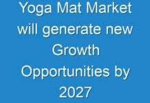 Yoga Mat Market will generate new Growth Opportunities by 2027