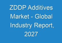 ZDDP Additives Market – Global Industry Report, 2027