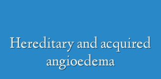 Hereditary and acquired angioedema