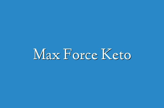 Max Force Keto