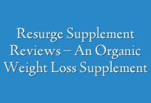 Resurge Supplement Reviews – An Organic Weight Loss Supplement