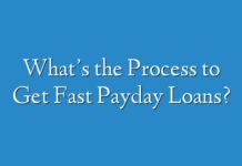 What’s the Process to Get Fast Payday Loans?